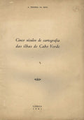 CINCO SÃ‰CULOS DE CARTOGRAFIA DAS ILHAS DE CABO VERDE.