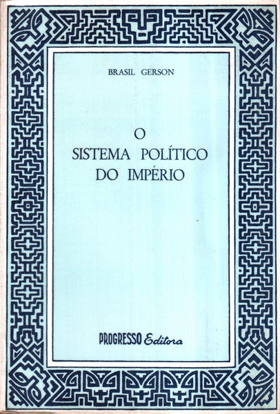 O SISTEMA POLÃTICO DO IMPÃ‰RIO.