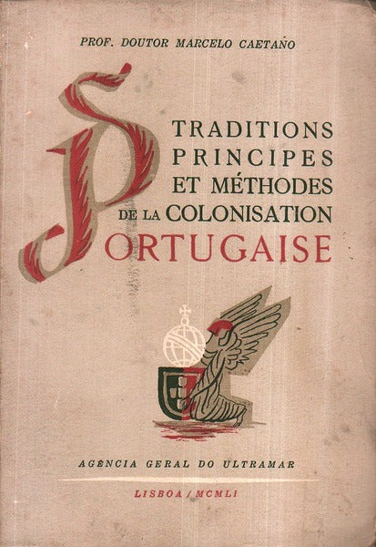 TRADITIONS, PRINCIPES ET MÃ‰THODES DE LA COLONISATION PORTUGAISE.
