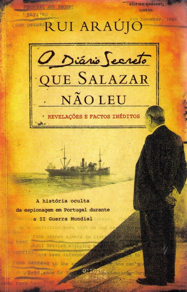 O DIÃRIO SECRETO QUE SALAZAR NÃƒO LEU.