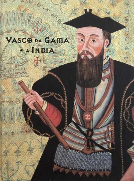 VASCO DA GAMA E A ÃNDIA. [CatÃ¡logo de exposiÃ§Ã£o temporÃ¡ria].
