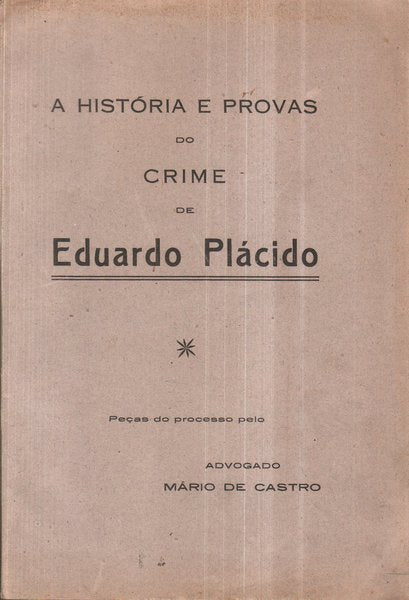 A HISTÃ“RIA E PROVAS DO CRIME DE EDUARDO PLÃCIDO.