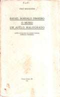 RAFAEL BORDALO PINHEIRO. O MUSEU. UM APÃŠLO MALOGRADO.