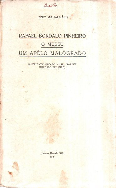 RAFAEL BORDALO PINHEIRO. O MUSEU. UM APÃŠLO MALOGRADO.