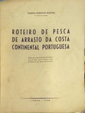 ROTEIRO DE PESCA DE ARRASTO DA COSTA CONTINENTAL PORTUGUESA. [1948]