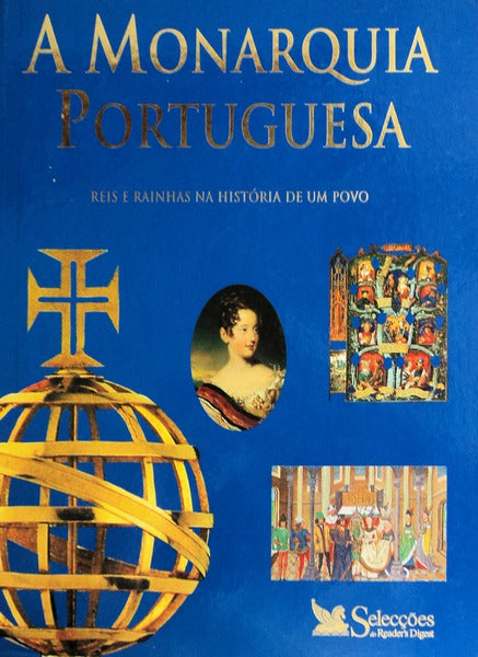 MONARQUIA (A) PORTUGUESA, REIS E RAINHAS NA HISTÃ“RIA DE UM POVO. [1.Âª EDIÃ‡ÃƒO].
