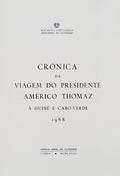 CRÃ“NICA DA VIAGEM DO PRESIDENTE AMÃ‰RICO THOMAZ Ã€ GUINÃ‰ E CABO-VERDE 1968.