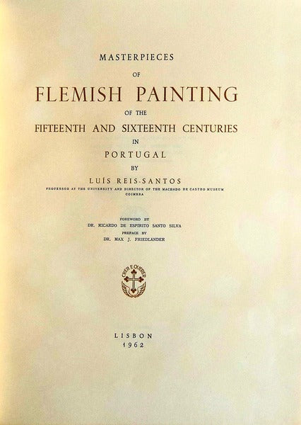 MASTERPIECES OF FLEMISH PAINTING OF THE FITTEENTH AND SIXTEENTH CENTURIES IN PORTUGAL.