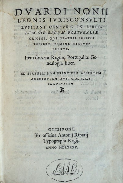 DVARDI NONII | LEONIS IVRISCONSVLTI | LVSITANI CENSVRAE IN LIBEL- | LVM DE REGVM PORTVGALIAE | ORIGINE,