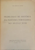 PROBLEMAS DE HISTÓRIA DA INDÚSTRIA PORTUGUESA NO SÉCULO XVIII.