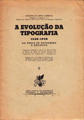 A EVOLUÃ‡ÃƒO DA TIPOGRAFIA. 1440 - 1940.