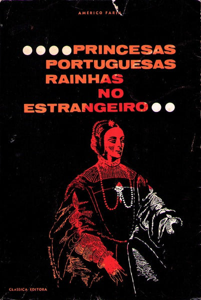 PRINCESAS PORTUGUESAS RAINHAS NO ESTRANGEIRO.