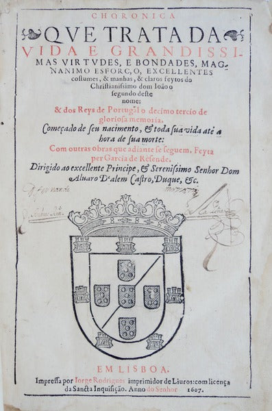 CHRONICA [DE D. JOÃƒO II] QUE TRATA DA VIDA E GRANDISSIMAS VIRTVDES, E BONDADES, MAGNANIMO ESFORC,O, EXCELLENTES