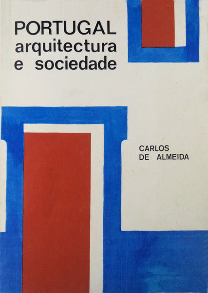 PORTUGAL: ARQUITECTURA E SOCIEDADE.