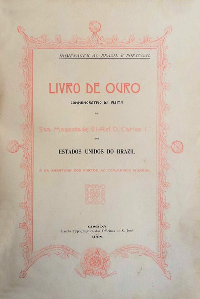 LIVRO DE OURO. Commemorativo da visita de Sua Magestade El-Rei D.Carlos I. aos Estados Unidos do Brasil