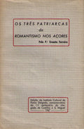 OS TRÃŠS PATRIARCAS DO ROMANTISMO NOS AÃ‡ORES.