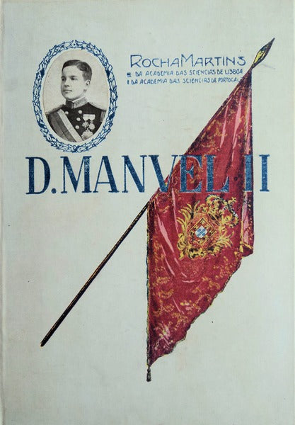 D. MANUEL II (MEMÃ“RIAS PARA A HISTÃ“RIA DO SEU REINADO).