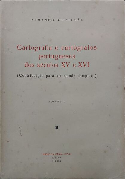 CARTOGRAFIA E CARTÃ“GRAFOS PORTUGUESES DOS SÃ‰CULOS XV E XVI.