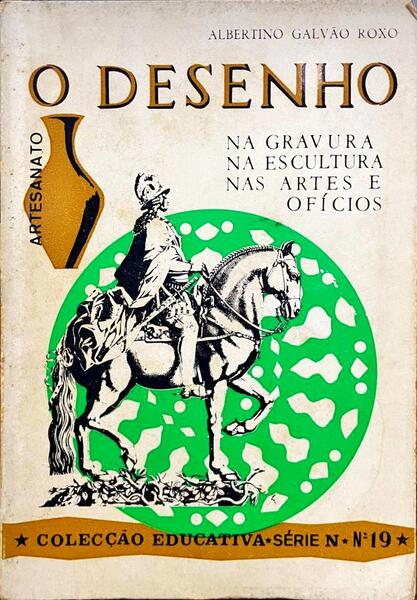 O DESENHO: NA GRAVURA, NA ESCULTURA, NAS ARTES E OFÃCIOS. [2.Âª EDIÃ‡ÃƒO]