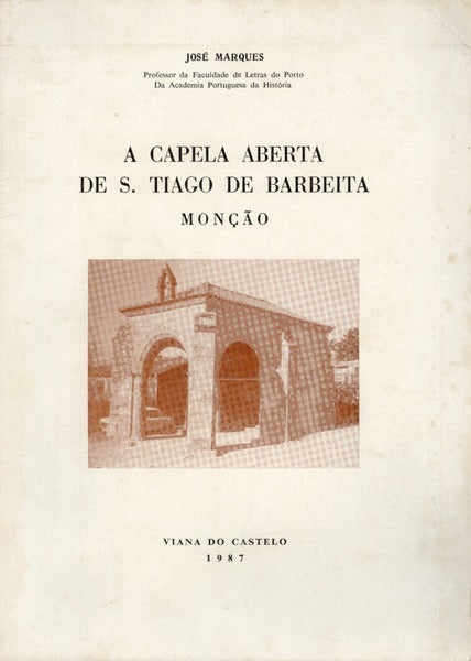 A CAPELA ABERTA DE S. TIAGO DE BARBEITA.