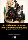 A LEGIÃƒO PORTUGUESA AO SERVIÃ‡O DE NAPOLEÃƒO.