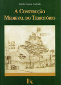 A CONSTRUÃ‡ÃƒO MEDIEVAL DO TERRITÃ“RIO.