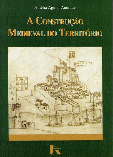 A CONSTRUÃ‡ÃƒO MEDIEVAL DO TERRITÃ“RIO.