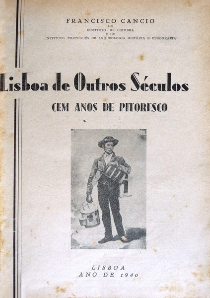 LISBOA DE OUTROS SÃ‰CULOS. CEM ANOS DE PITORESCO.