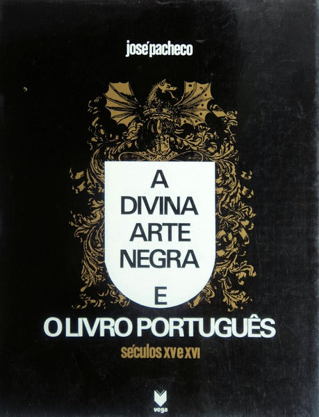 A DIVINA ARTE NEGRA E O LIVRO PORTUGUÃŠS (SÃ‰CULOS XV E XVI).