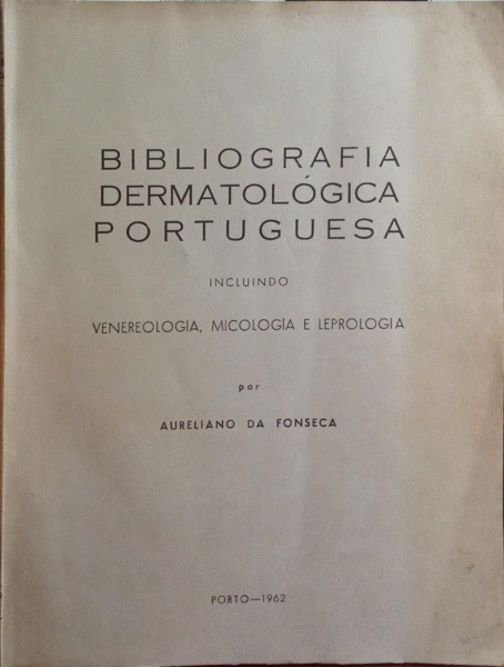 BIBLIOGRAFIA DERMATOLÃ“GICA PORTUGUESA INCLUINDO VENEREOLOGIA, MICOLOGIA E LEPROLOGIA.