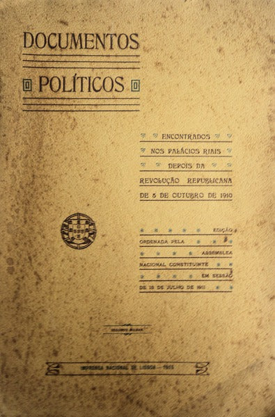 DOCUMENTOS POLÃTICOS ENCONTRADOS NOS PALÃCIOS RIAIS DEPOIS DA REVOLUÃ‡ÃƒO REPUBLICANA DE 5 DE OUTUBRO DE 1910. [2.Âº MILHAR]