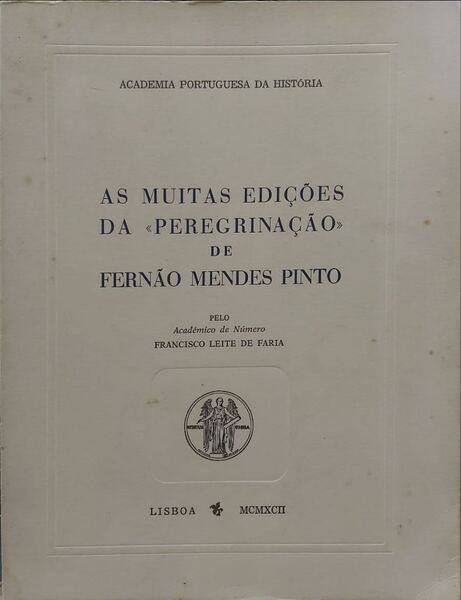 AS MUITAS EDIÃ‡Ã•ES DA Â«PEREGRINAÃ‡ÃƒOÂ» DE FERNÃƒO MENDES PINTO.