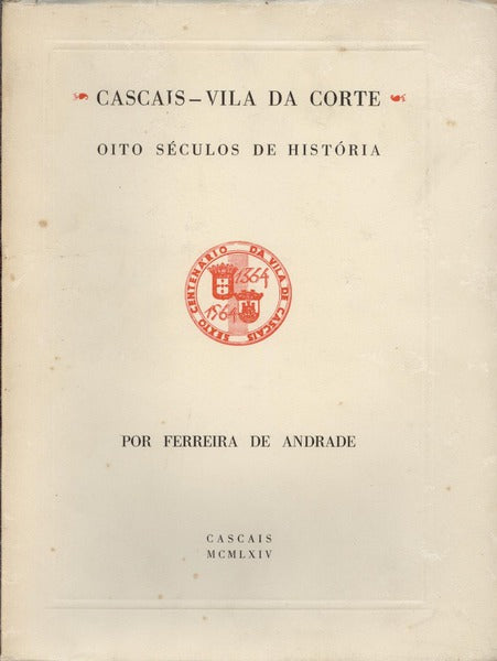 CASCAIS - VILA DA CORTE. OITO SÃ‰CULOS DE HISTÃ“RIA.