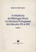 A INFLUÃŠNCIA DA MITOLOGIA HINDÃš NA LITERATURA PORTUGUESA DOS SÃ‰CULOS XVI E XVII. [2 VOLS.]