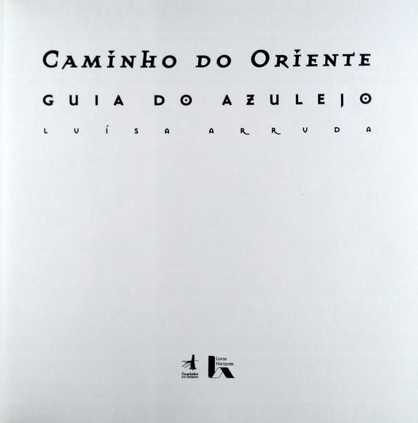 CAMINHO DO ORIENTE: GUIA DO AZULEJO.