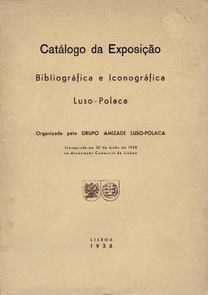 CATÃLOGO DA EXPOSIÃ‡ÃƒO BIBLIOGRÃFICA E ICONOGRÃFICA LUSO-POLACA.