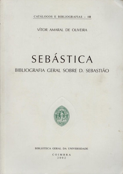 SEBÃSTICA: BIBLIOGRAFIA GERAL SOBRE D. SEBASTIÃƒO.