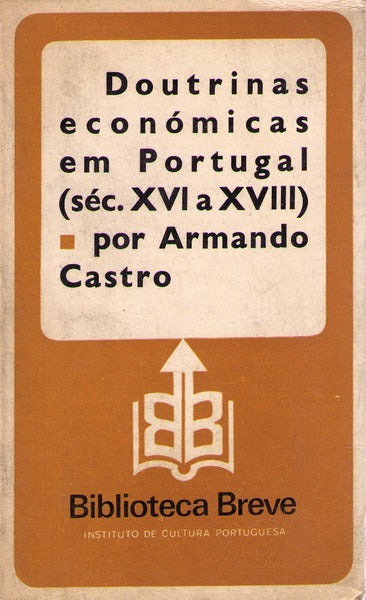 AS DOUTRINAS ECONÃ“MICAS EM PORTUGAL NA EXPANSÃƒO E NA DECADÃŠNCIA (SÃ‰CULOS XVI A XVIII). [1.Âª EDIÃ‡ÃƒO]