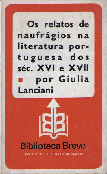 OS RELATOS DE NAUFRÃGIOS NA LITERATURA PORTUGUESA DOS SÃ‰C. XVI E XVII. [1.Âª EDIÃ‡ÃƒO]