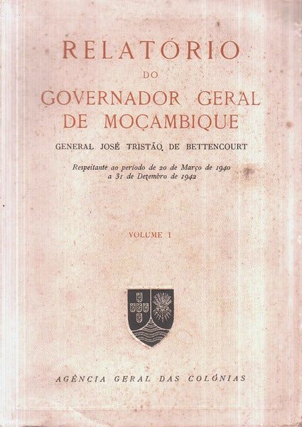 RELATÃ“RIO DO GOVERNADOR GERAL DE MOÃ‡AMBIQUE. [2 VOLS.]