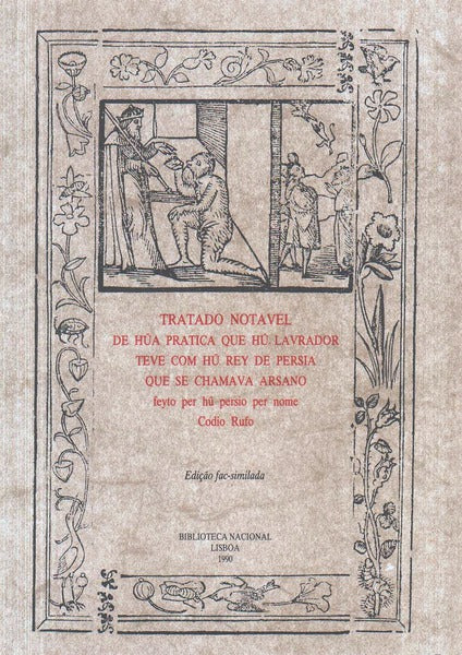 TRATADO NOTAVEL DE HUA PRATICA QUE HU LAVRADOR TEVE COM HU REY DE PERSIA QUE SE CHAMAVA ARSANO.