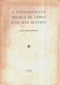 UNIVERSIDADE (A) TÃ‰CNICA DE LISBOA E OS SEUS MESTRES.