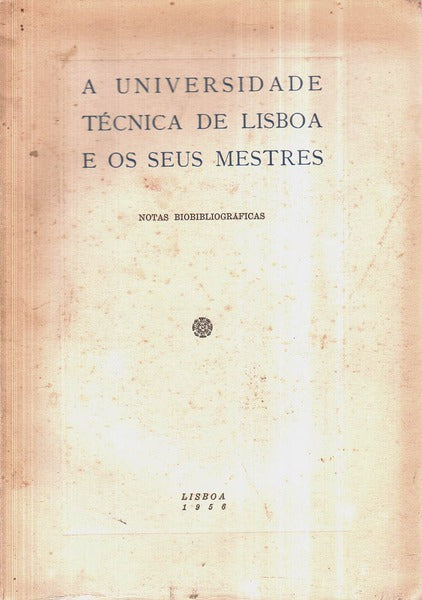 UNIVERSIDADE (A) TÃ‰CNICA DE LISBOA E OS SEUS MESTRES.