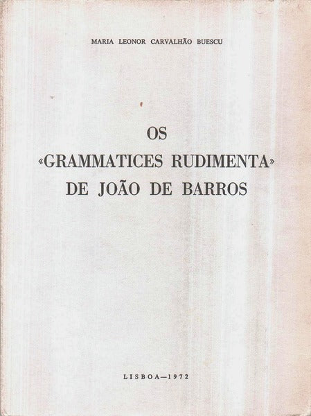 OS Â«GRAMMATICES RUDIMENTAÂ» DE JOÃƒO DE BARROS.