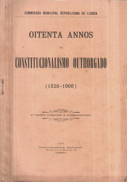 OITENTA ANNOS DE CONSTITUCIONALISMO OUTHORGADO. (1826-1906).