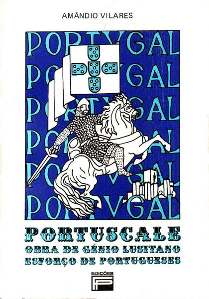 PORTUSCALE OBRA DO GÃ‰NIO LUSITANO, ESFORÃ‡O DE PORTUGUESES.