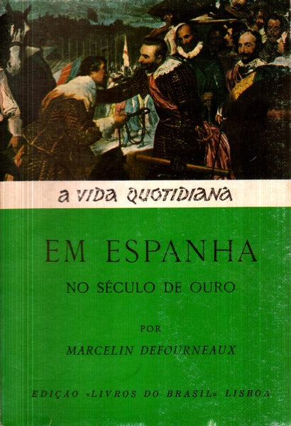 A VIDA QUOTIDIANA EM ESPANHA NO SÃ‰CULO DE OURO.
