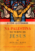 A VIDA QUOTIDIANA NA PALESTINA NO TEMPO DE JESUS.