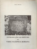INTRODUÃ‡ÃƒO AO ESTUDO DE VISEU NA Ã‰POCA ROMANA.