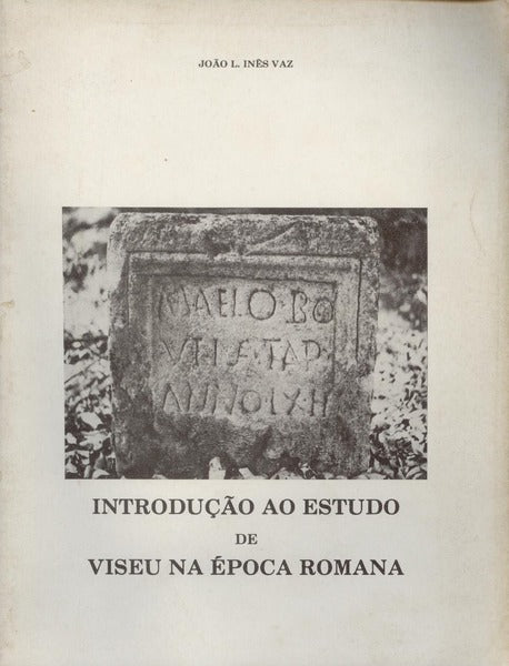 INTRODUÃ‡ÃƒO AO ESTUDO DE VISEU NA Ã‰POCA ROMANA.
